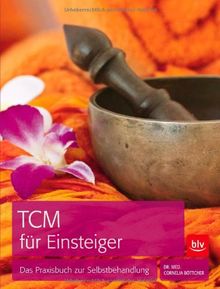 TCM für Einsteiger: Das Praxisbuch zur Selbstbehandlung