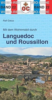 Mit dem Wohnmobil durch Languedoc und Roussillon: Südfrankreich - zwischen Rhone und Pyrenäen (Womo-Reihe)