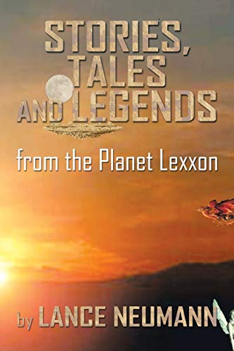 Stories, Tales and Legends: From the Planet Lexxon