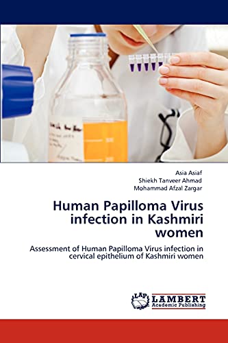 Asia Asiaf Human Papilloma Virus Infection In Kashmiri Women, Assessment Of Human Papilloma Virus Infection In Cervical Epithelium Of Kashmiri Women