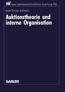 Auktionstheorie und Interne Organisation (Neue Betriebswirtschaftliche Forschung) (German Edition) (neue betriebswirtschaftliche forschung (nbf))