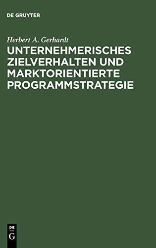 Unternehmerisches Zielverhalten und marktorientierte Programmstrategie