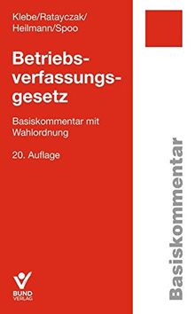 Betriebsverfassungsgesetz: Basiskommentar mit Wahlordnung (Basiskommentare)