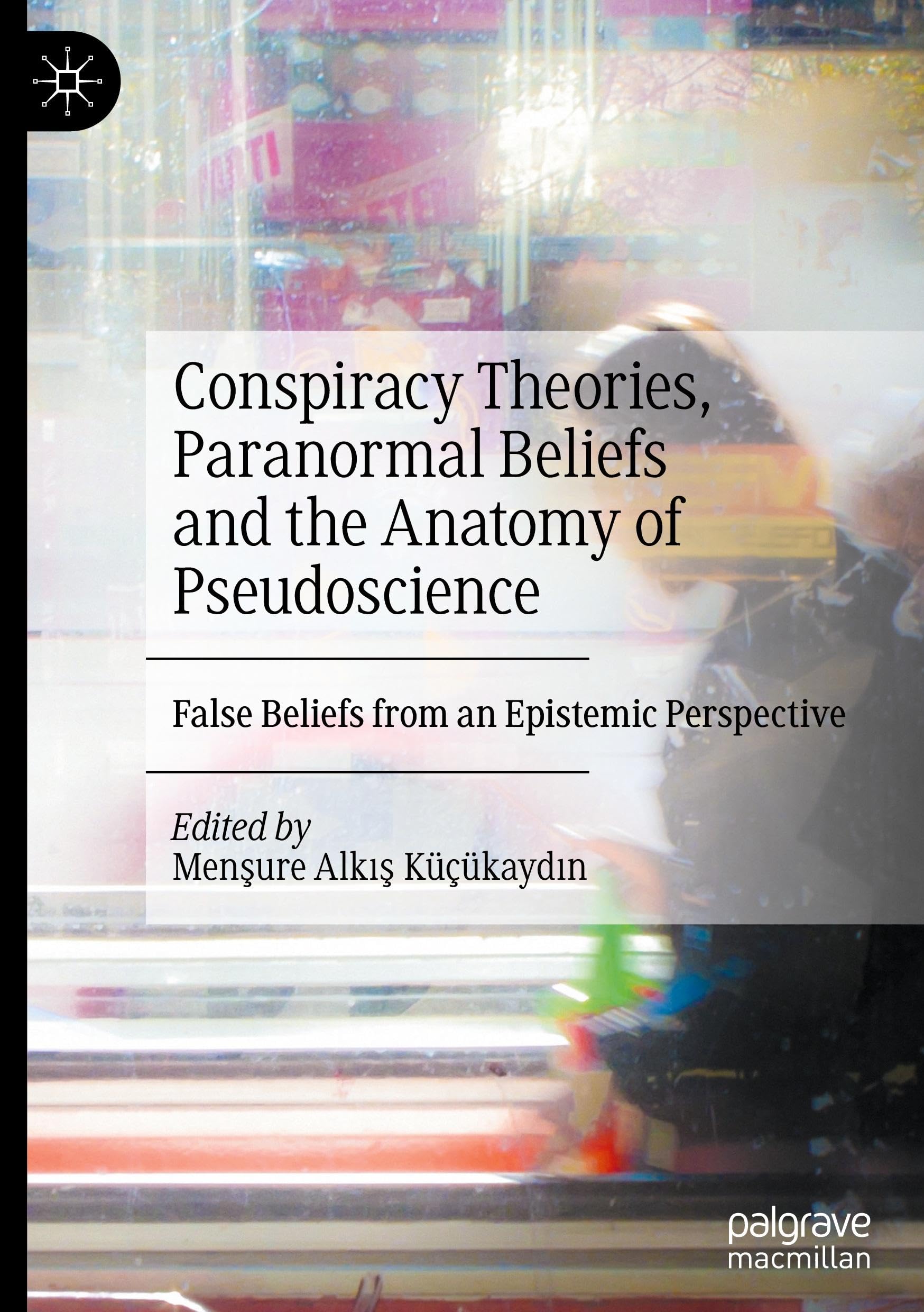 Conspiracy Theories, Paranormal Beliefs and the Anatomy of Pseudoscience