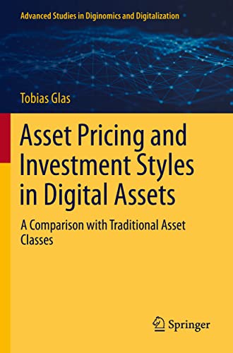Asset Pricing and Investment Styles in Digital Assets: A Comparison with Traditional Asset Classes (Advanced Studies in Diginomics and Digitalization)