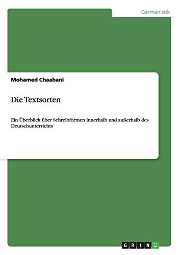 Die Textsorten: Ein Überblick über Schreibformen innerhalb und außerhalb des Deutschunterrichts