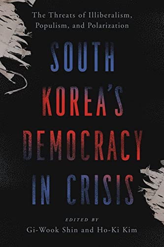 South Korea’s Democracy in Crisis: The Threats of Illiberalism, Populism, and Polarization