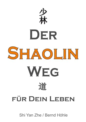 Der Shaolin - Weg: für Dein Leben