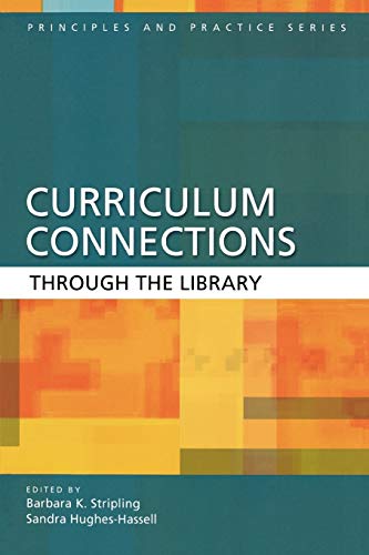 Curriculum Connections Through the Library (Principles and Practice Series)