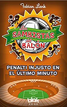 Penalti en el ultimo minuto /  Unfair Penalty in the Last Minute (Sambistas Balon / Samba Kickers, Band 3)