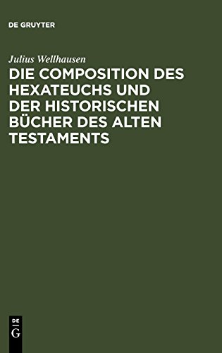 Die Composition des Hexateuchs und der historischen Bücher des Alten Testaments
