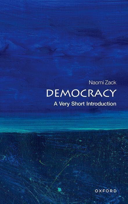 Naomi Zack Democracy, A Very Short Introduction (Very Short Introductions)