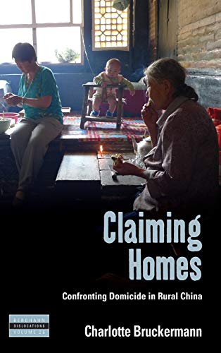 Claiming Homes: Confronting Domicide in Rural China (Dislocations, Band 26)