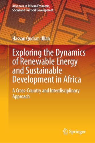 Exploring the Dynamics of Renewable Energy and Sustainable Development in Africa: A Cross-Country and Interdisciplinary Approach (Advances in African Economic, Social and Political Development)