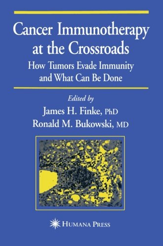 Cancer Immunotherapy at the Crossroads: How Tumors Evade Immunity And What Can Be Done (Current Clinical Oncology)
