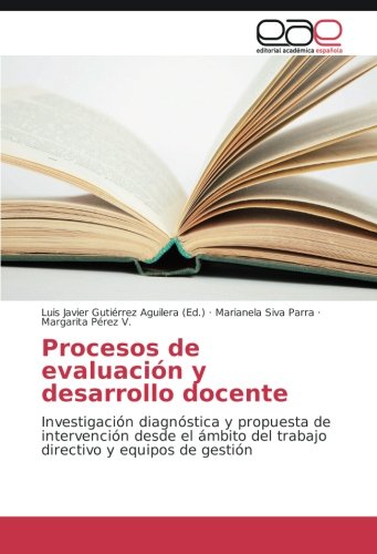 Procesos de evaluación y desarrollo docente: Investigación diagnóstica y propuesta de intervención desde el ámbito del trabajo directivo y equipos de gestión