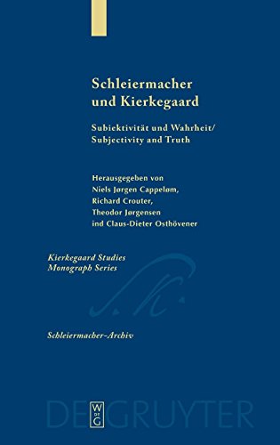 Schleiermacher und Kierkegaard: Subjektivität und Wahrheit / Subjectivity and Truth. Akten des Schleiermacher-Kierkegaard-Kongresses in Kopenhagen ... Studies. Monograph Series, Band 11)