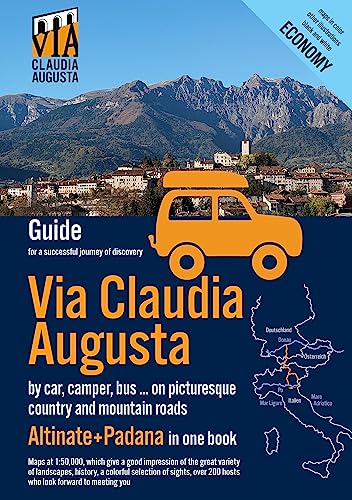 Via Claudia Augusta by car, camper, bus, ... Altinate +Padana ECONOMY: Guide for a successful journey of discovery (maps in color, city maps and remaining pages in black and white)