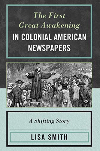 The First Great Awakening in Colonial American Newspapers: A Shifting Story