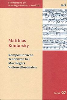 Kompositorische Tendenzen bei Max Regers Sonaten für Violoncello und Klavier: Schriftenreihe des Max-Reger-Instituts, Band XIX (Schriftenreihe des Max Reger Instituts Bonn-Bad Godesberg)