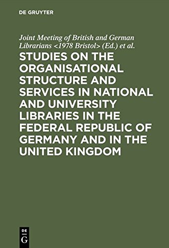 Studies on the organisational structure and services in national and university libraries in the Federal Republic of Germany and in the United ... at the Univ. of Bristol in Sept. 1978