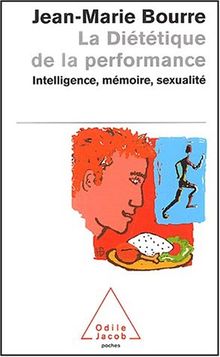 La diététique de la performance : intelligence, mémoire, sexualité