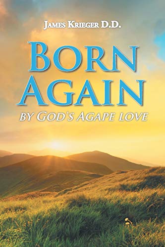 Born Again: By God's Agape Love
