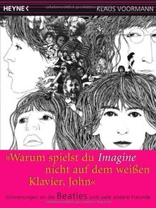 »Warum spielst du Imagine nicht auf dem weißen Klavier, John?«: Erinnerungen an die Beatles und viele andere Freunde von Voormann, Klaus | Buch | Zustand gut