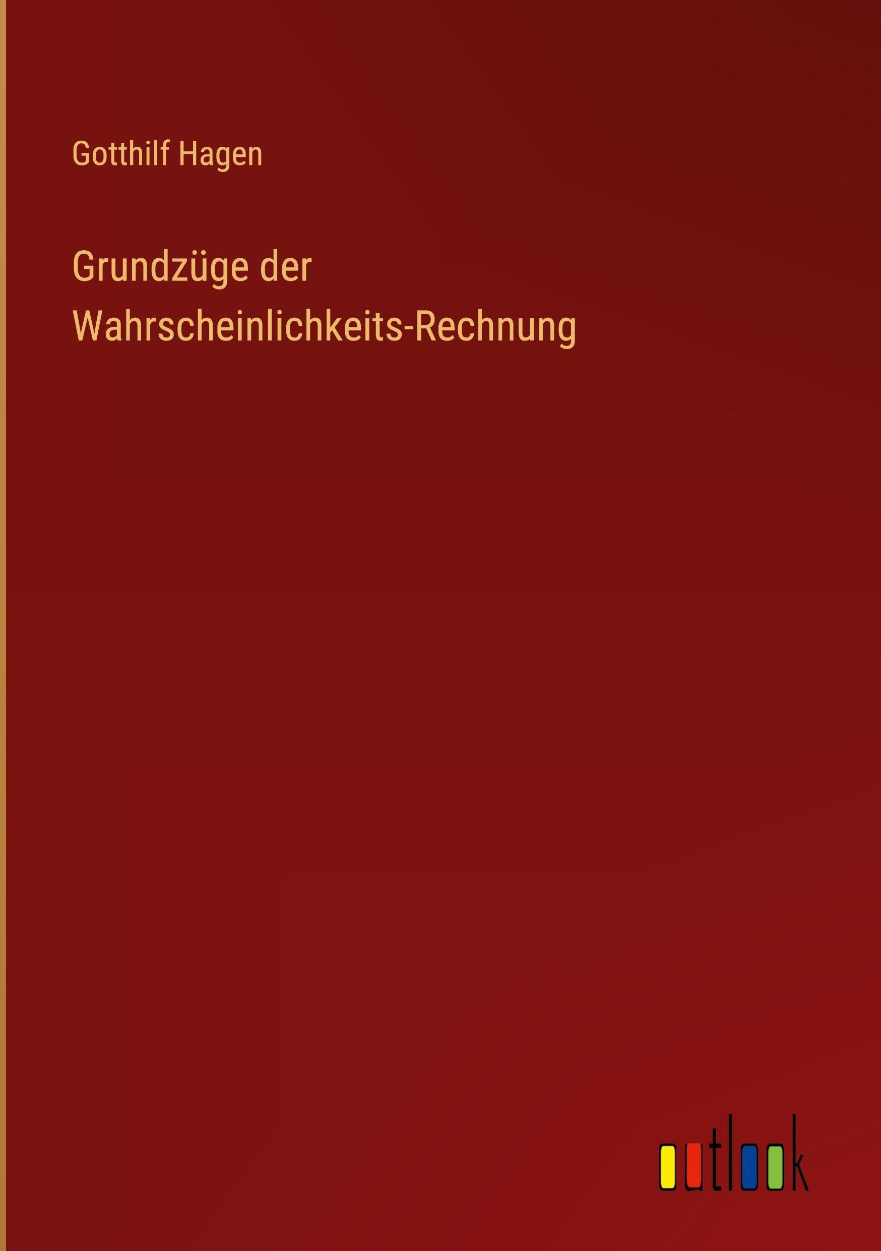 Grundzüge der Wahrscheinlichkeits-Rechnung