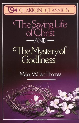 The Saving Life of Christ and the Mystery of Godliness (Clarion Classics)