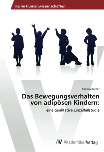 Das Bewegungsverhalten von adipösen Kindern:: eine qualitative Einzelfallstudie