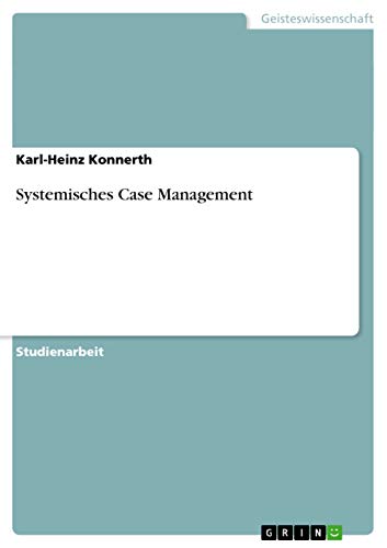 Systemisches Case Management: Wie es in der Praxis Sozialer Arbeit Anwendung findet