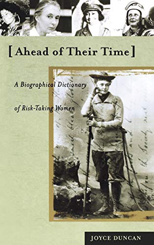 Ahead of Their Time: A Biographical Dictionary of Risk-Taking Women
