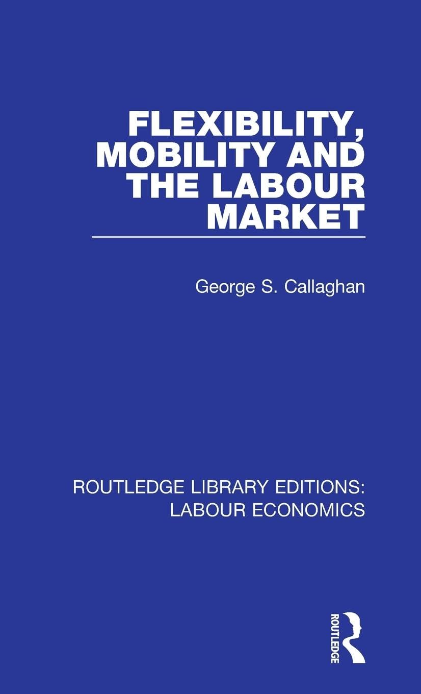 Flexibility, Mobility and the Labour Market (Routledge Library Editions: Labour Economics, 6, Band 6)