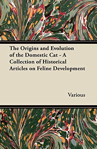 The Origins and Evolution of the Domestic Cat - A Collection of Historical Articles on Feline Development