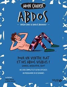 Mon cahier abdos : pour un ventre plat et des abdos visibles ! : gainage, musculation, sculpt