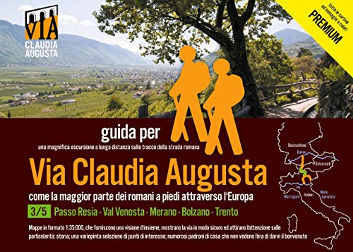 trekking VIA CLAUDIA AUGUSTA 3/5 Reschenpass - Trento PREMIuM: guida per una magnifica escursione a lunga distanza lungo la strada romana (PREMIUM = ... (trekking VIA CLAUDIA AUGUSTA PREMIUM)