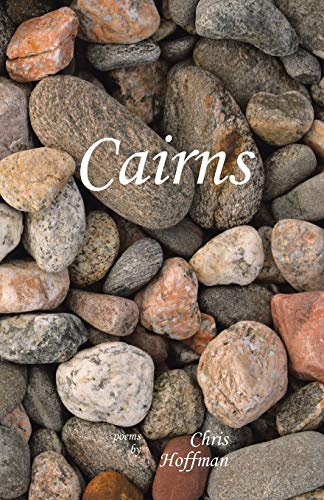 Cairns: Poems By Chris Hoffman