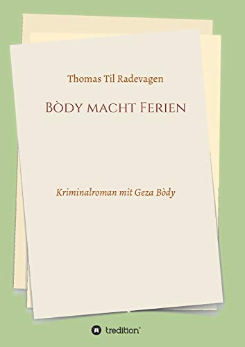 Bòdy macht Ferien: Kriminalroman mit Geza Bòdy
