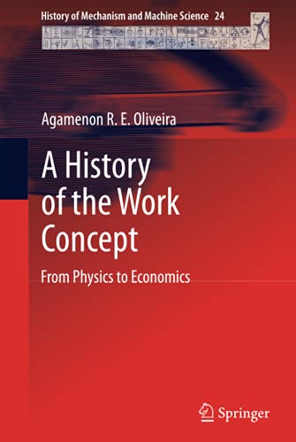 A History of the Work Concept: From Physics to Economics (History of Mechanism and Machine Science, 24, Band 24)