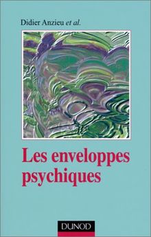 Les enveloppes psychiques. (Dunod Masson Ho)