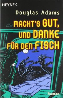 Macht's gut, und danke für den Fisch: Roman