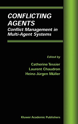 Conflicting Agents: Conflict Management in Multi-Agent Systems (Multiagent Systems, Artificial Societies, and Simulated Organizations (1), Band 1)