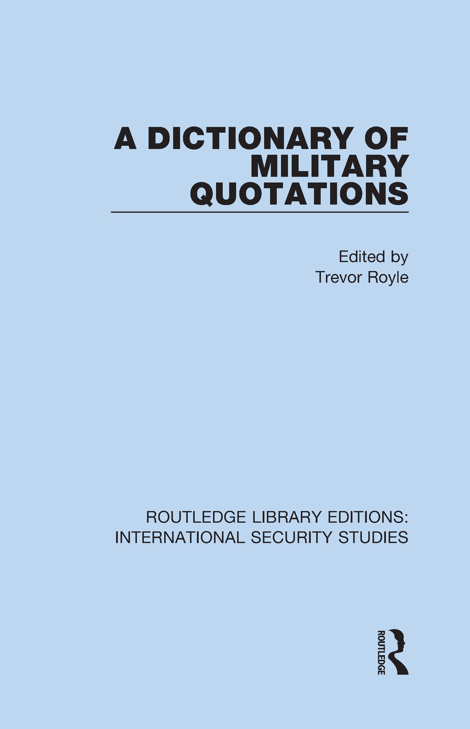 A Dictionary of Military Quotations (Routledge Library Editions: International Security Studies, 4, Band 4)