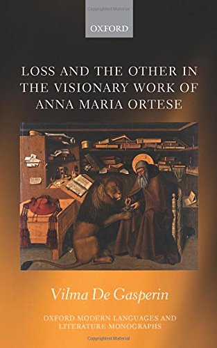 De Gasperin, V: Loss and the Other in the Visionary Work of (Oxford Modern Languages and Literature Monographs)