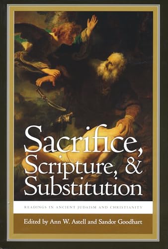 Sacrifice, Scripture, and Substitution: Readings in Ancient Judaism and Christianity (Christianity and Judaism in Antiquity)