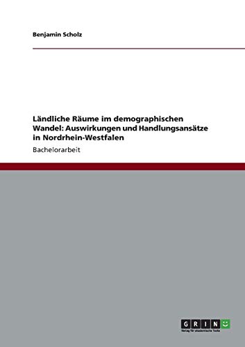 Ländliche Räume im demographischen Wandel: Auswirkungen und Handlungsansätze in Nordrhein-Westfalen