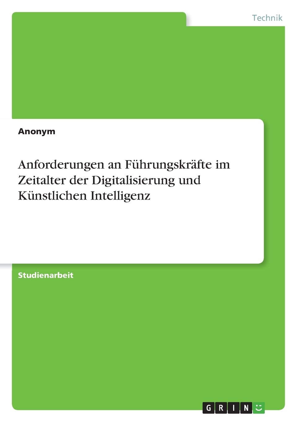 Anforderungen an Führungskräfte im Zeitalter der Digitalisierung und Künstlichen Intelligenz