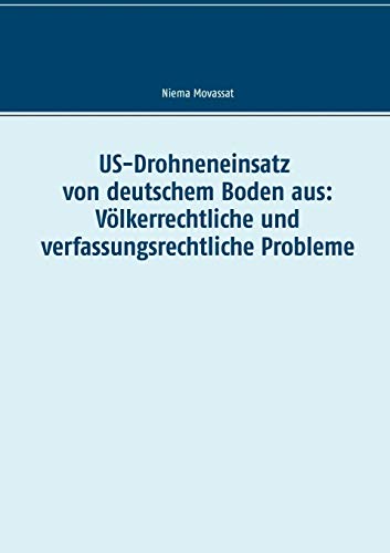 US-Drohneneinsatz von deutschem Boden aus: Völkerrechtliche und verfassungsrechtliche Probleme