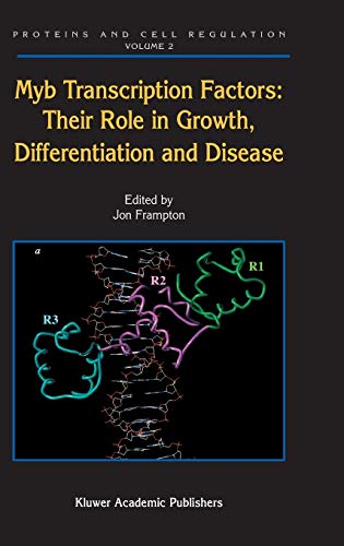Myb Transcription Factors: Their Role in Growth, Differentiation and Disease (Proteins and Cell Regulation, 2, Band 2)